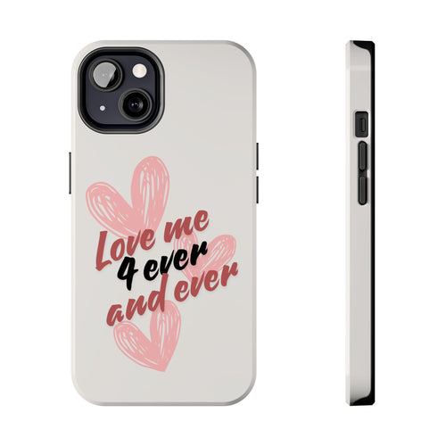 Love Me Forever Phone Case